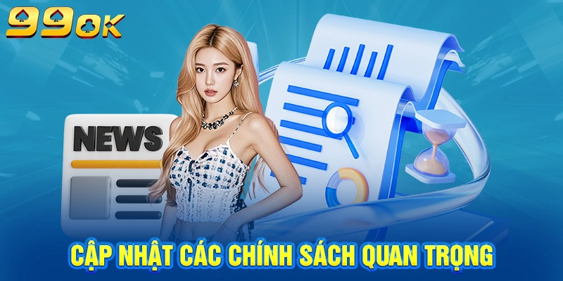 Cập nhật các chính sách quan trọng