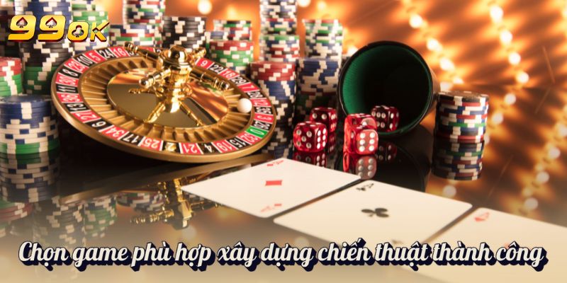 Chọn game phù hợp xây dựng chiến thuật thành công