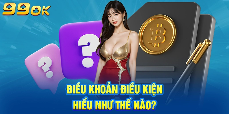 Điều khoản điều kiện hiểu như thế nào?