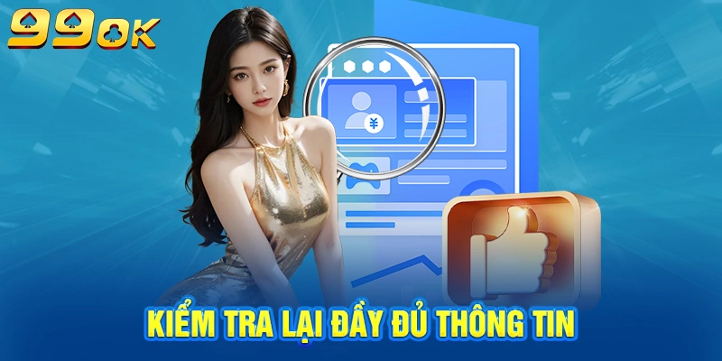 Kiểm tra lại đầy đủ thông tin