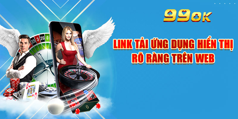 Link Tải App 99OK Mới & Hướng Dẫn Cài Đặt Chi Tiết 2 Link tải ứng dụng hiển thị rõ ràng trên web