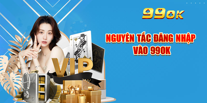 3 Bước Đăng Nhập 99OK – Chơi An Toàn Hưởng Trọn Quyền Lợi 1 Nguyên tắc đăng nhập vào 99OK
