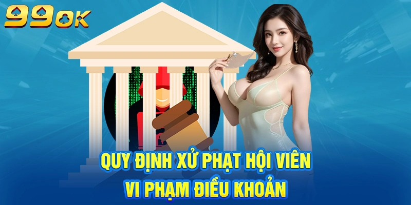 Quy định xử phạt hội viên vi phạm điều khoản