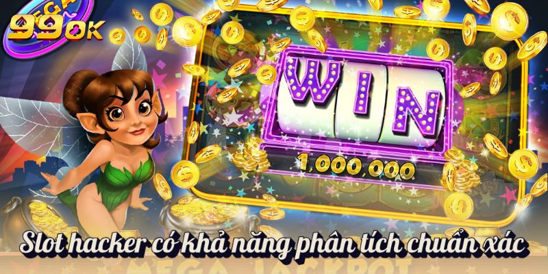 Slot hacker có khả năng phân tích chuẩn xác