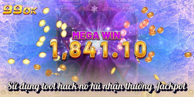 Sử dụng tool hack nổ hũ nhận thưởng Jackpot