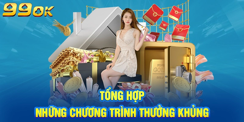 Tổng hợp những chương trình thưởng khủng